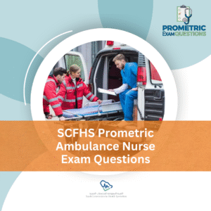 SCFHS Prometric Ambulance Nurse Exam Questions